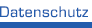 Datenschutz
